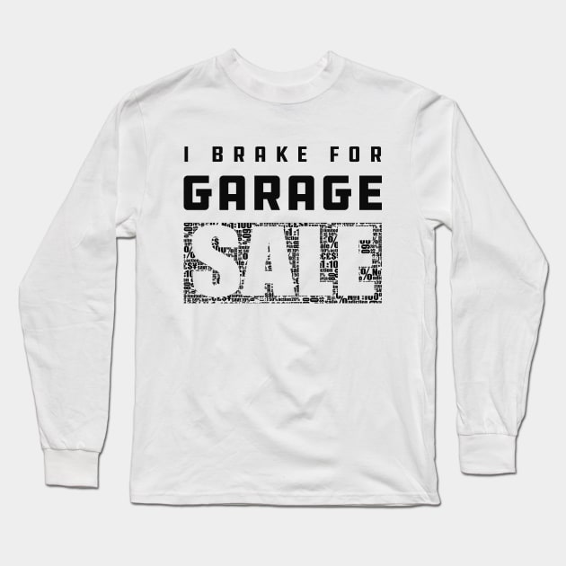 Garage Sale - I brake for garage sale Long Sleeve T-Shirt by KC Happy Shop